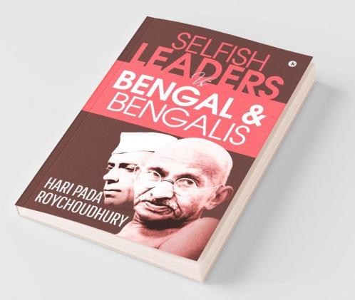 Selfish Leaders Vs Bengal And Bengalis