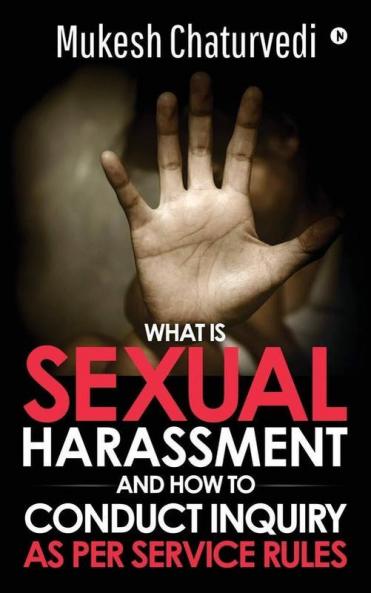 What Is Sexual Harassment And How To Conduct Inquiry As Per Service Rules