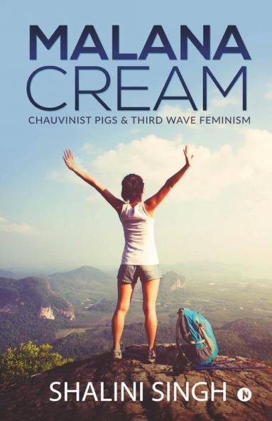Malana Cream : Chauvinist Pigs And Third Wave Feminism