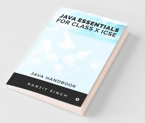 Java Essentials For Class X Icse : Java Handbook