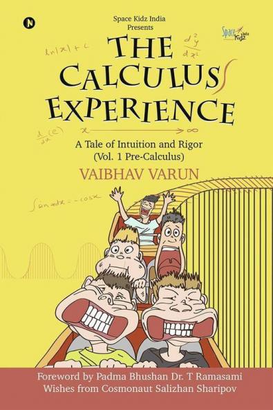 The Calculus Experience : A Tale Of Intuition And Rigor (Vol. 1 Pre-Calculus)