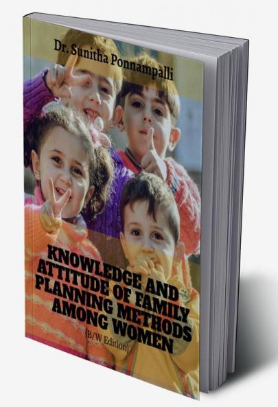 KNOWLEDGE AND ATTITUDE OF FAMILY PLANNING METHODS AMONG WOMEN (B&W) : family planning knowledgeSibling Relations