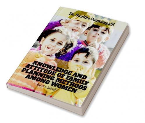 KNOWLEDGE AND ATTITUDE OF FAMILY PLANNING METHODS AMONG WOMEN (B&W) : family planning knowledgeSibling Relations