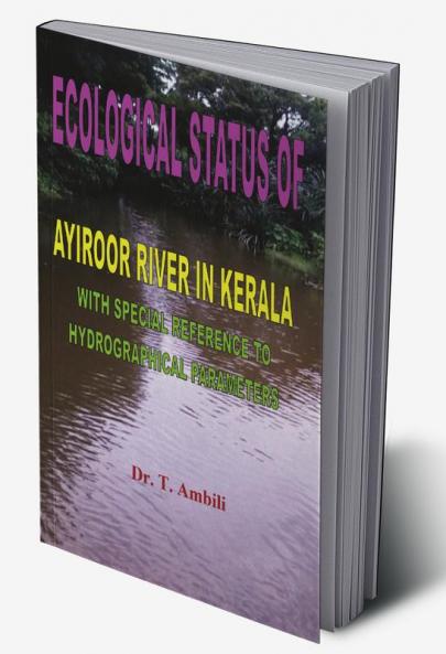 ECOLOGICAL STATUS OF AYIROOR RIVER IN KERALA WITH SPECIAL REFERENCE TO HYDROGRAPHICAL PARAMETERS
