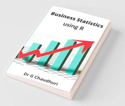 Business Statistics: Using R