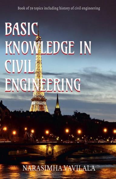 Basic Knowledge In Civil Engineering Book Of 59 Topics Including History Of Civil Engineering