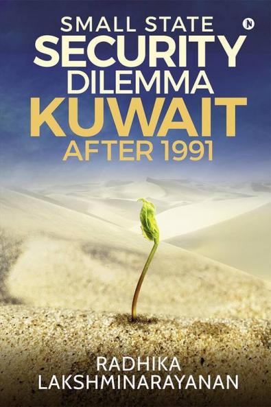 Small State Security Dilemma: Kuwait After 1991
