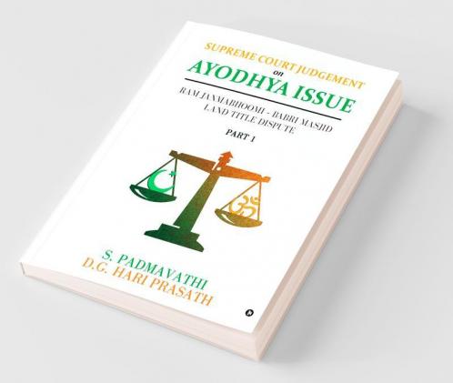 Supreme Court Judgement On Ayodhya Issue - Part 1 : Ram Janmabhoomi – Babri Masjid Land Title Dispute