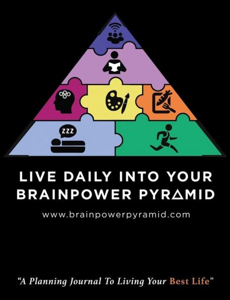 Live Daily Into Your Brainpower Pyramid: A Planning Journal To Living Your Best Life