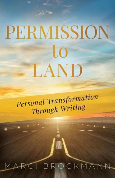 Permission to Land: Personal Transformation Through Writing