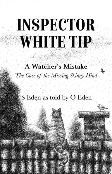 Inspector White Tip - A Watcher's Mistake: The Investigation of the Missing Skinny Hind: Book 1 (Inspector White Tip Series)