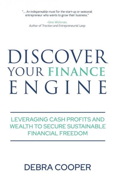 Discover Your Finance Engine: Leveraging Cash Profits and Wealth to Secure Sustainable Financial Freedom: 1 (The Finance Engine)