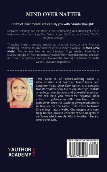 Mind Over Natter: Overcome Negative Inner Critics Through Everyday Mindfulness For Health Wealth Love and Happiness.