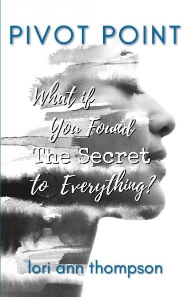 Pivot Point: What if You Found The Secret to Everything?