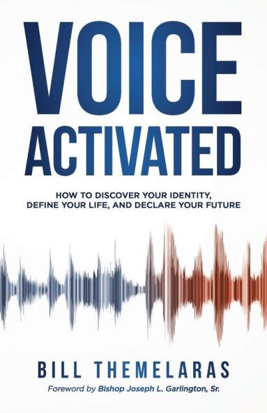 Voice-Activated: How to Discover Your Identity Define Your Life and Declare Your Future