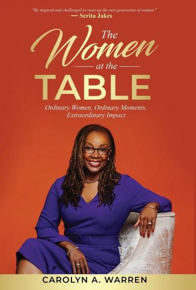 The Women at the Table: Ordinary Women Ordinary Moments Extraordinary Impact