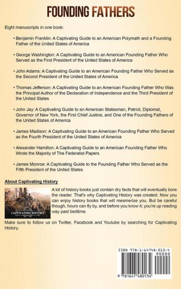 Founding Fathers: A Captivating Guide to Benjamin Franklin George Washington John Adams Thomas Jefferson John Jay James Madison Alexander Hamilton and James Monroe