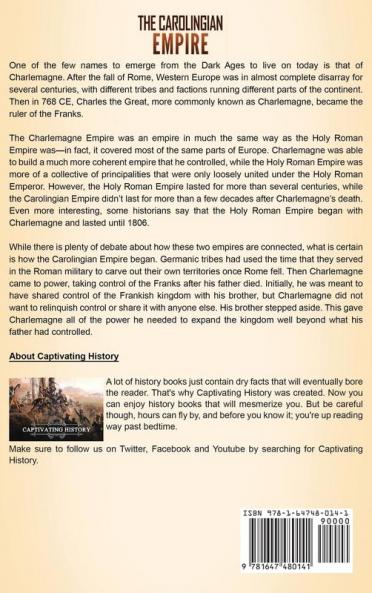 The Carolingian Empire: A Captivating Guide to the Carolingian Dynasty and Their Large Empire That Covered Most of Western Europe During the Reign of Charlemagne