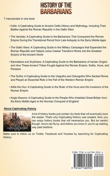 History of the Barbarians: A Captivating Guide to the Celts Vandals Gallic Wars Sarmatians and Scythians Goths Attila the Hun and Anglo-Saxons