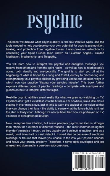 Psychic: The Ultimate Psychic Development Guide to Developing Abilities Such as Intuition Clairvoyance Telepathy Healing Aura Reading Mediumship and Connecting to Your Spirit Guides