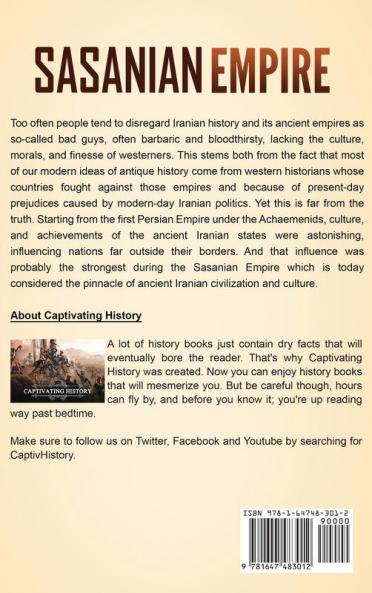 Sasanian Empire: A Captivating Guide to the Neo-Persian Empire that Ruled Before the Arab Conquest of Persia and the Rise of Islam