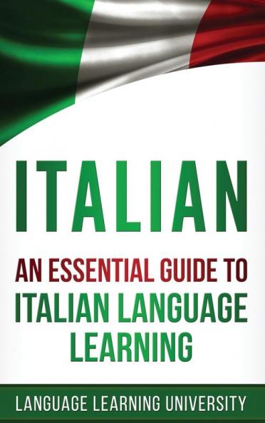 Italian: An Essential Guide to Italian Language Learning