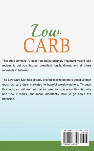 Low Carb: 77 Delicious Low Carb Recipes with an Easy Guide for Rapid Weight Loss