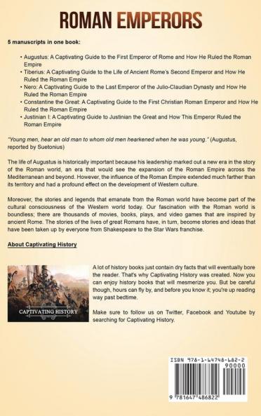 Roman Emperors: A Captivating Guide to Augustus Tiberius Nero Constantine the Great and Justinian I
