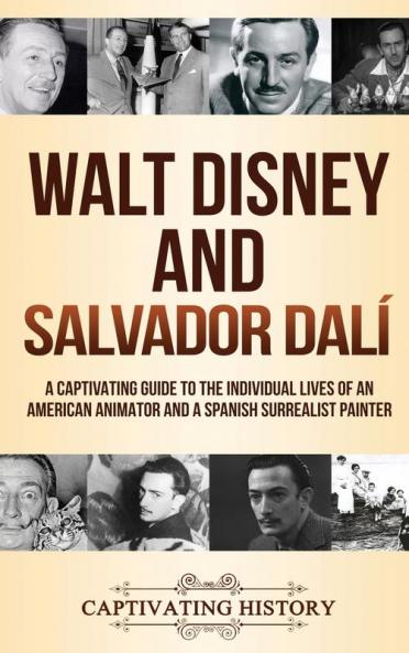 Walt Disney and Salvador Dalí: A Captivating Guide to the Individual Lives of an American Animator and a Spanish Surrealist Painter