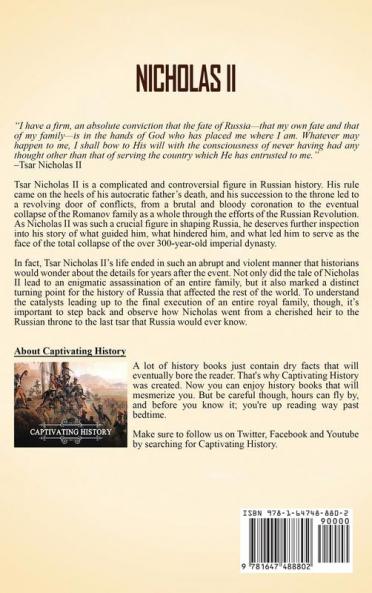 Nicholas II: A Captivating Guide to the Last Emperor of Russia and How the Romanov Dynasty Collapsed as a Result of the Russian Revolution
