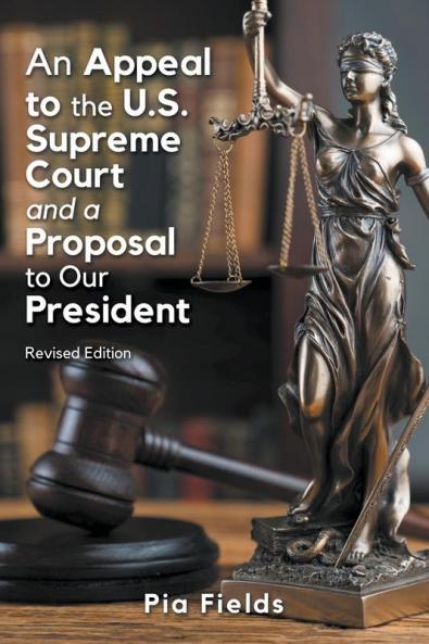 An Appeal to the U.S. Supreme Court & A Proposal to Our President