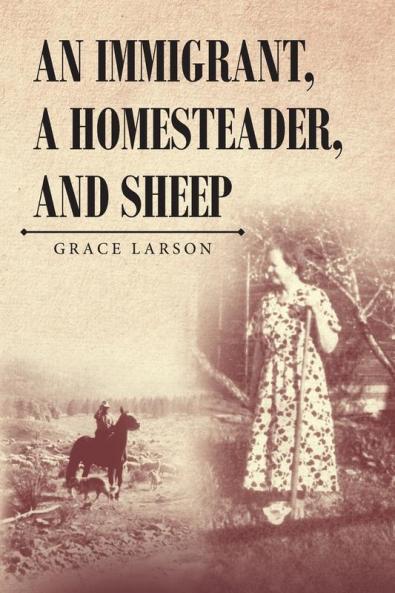 An Immigrant A Homesteader and Sheep