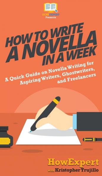 How to Write a Novella in a Week: A Quick Guide on Novella Writing for Aspiring Writers Ghostwriters and Freelancers