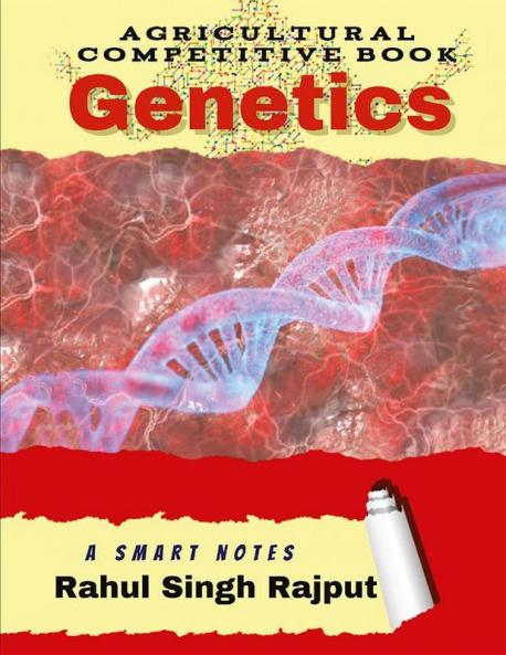 Genetics: Agricultural Competitive Book : A Smart Notes