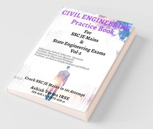 Civil Engineeering Practice Book For SSC JE Mains & State Engineering Services Exams :Solved Conventional Problems (Subjectwise)-Vol 2 : Crack SSC JE Mains in 1st Attempt