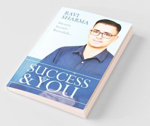 Success Andamp; You : Success Secrets Revealed