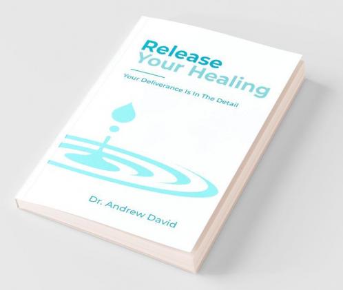Release Your Healing: Your Deliverance Is In The Detail