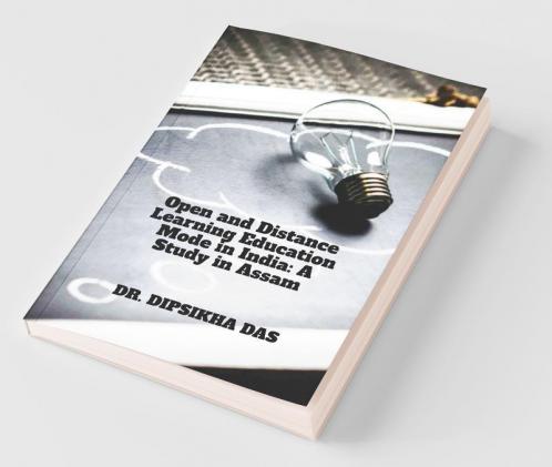 Open And Distance Learning Education Mode In India: A Study In Assam