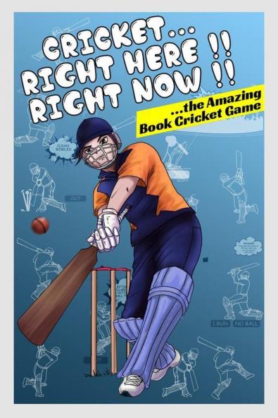 Cricket...Right Here !! Right Now!! : The Amazing Book Cricket Game