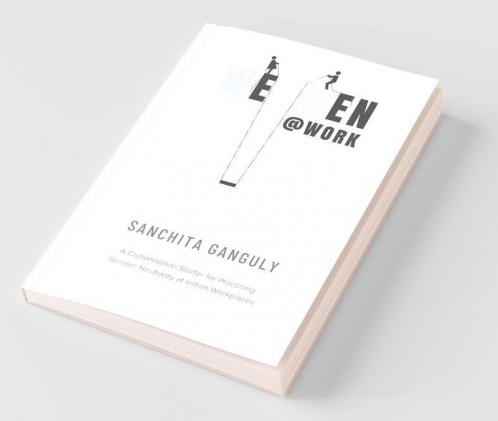 We-Men@Work: A Conversation Starter For Practicing Gender Neutrality At Indian Workplaces