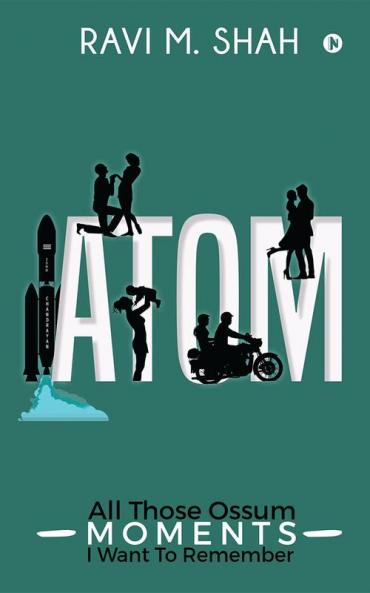 ATOM : All Those Ossum Moments I Want To Remember