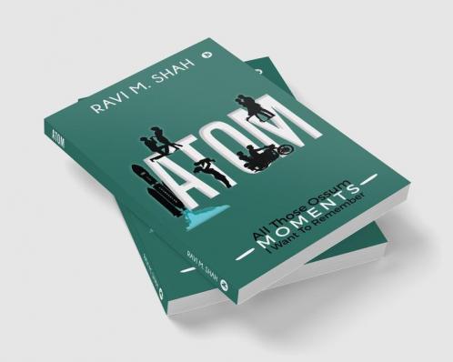 ATOM : All Those Ossum Moments I Want To Remember