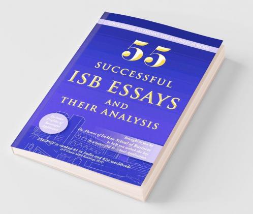 55 Successful Isb Essays And Their Analysis: Your Guide To India’S Top Business School