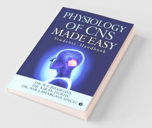 Physiology Of Cns Made Easy : Students' Handbook