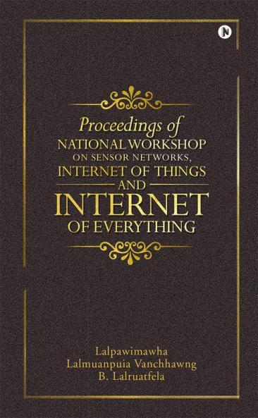 Proceedings of National Workshop on Sensor Networks Internet of Things and Internet of Everything