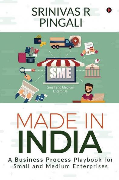 Made In India : A Business Process Playbook For Small And Medium Enterprises