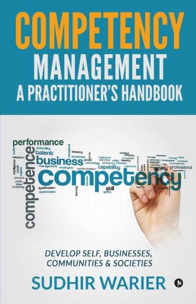 Competency Management – A Practitioner'S Handbook Develop Self Businesses Communities And Societies