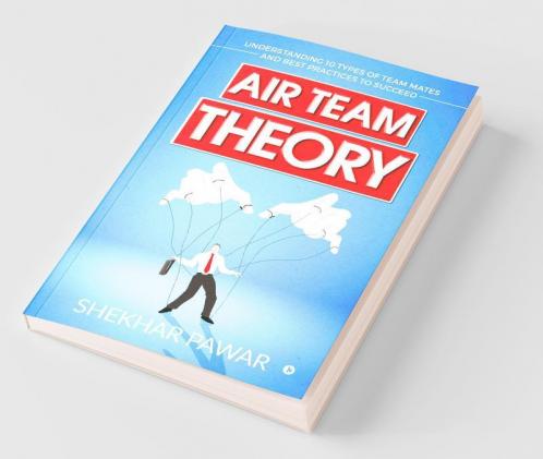 Air Team Theory : Understanding 10 Types Of Team Mates And Best Practices To Succeed