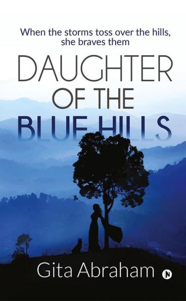 Daughter of the Blue Hills : When the storms toss over the hills she braves them
