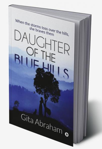Daughter of the Blue Hills : When the storms toss over the hills she braves them